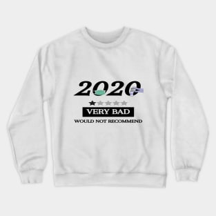 2020, Very Bad, Would Not Recommend Crewneck Sweatshirt